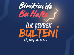 BİRİKİM'DE İLK ÇEYREK