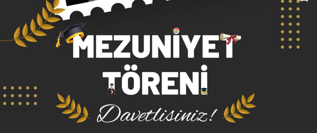 MEZUNİYET TÖRENİ